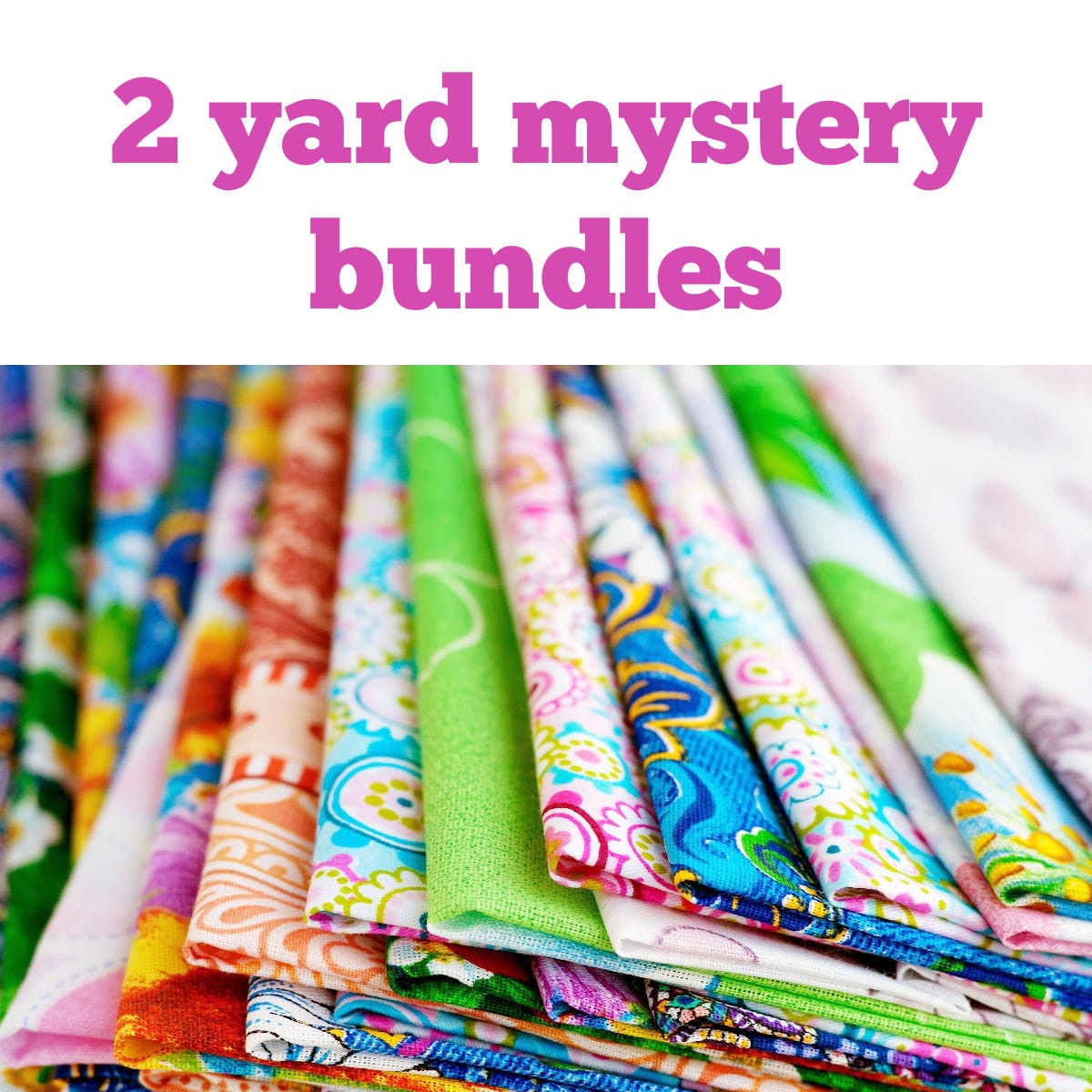2 yard mystery bundles of colorful fabric