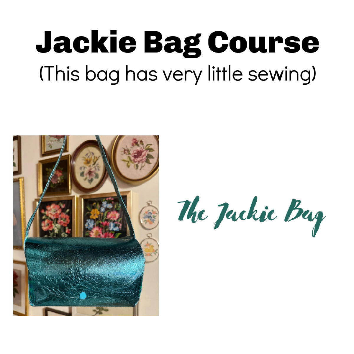 Jackie Bag Course - Teal Jackie Bag with minimal sewing