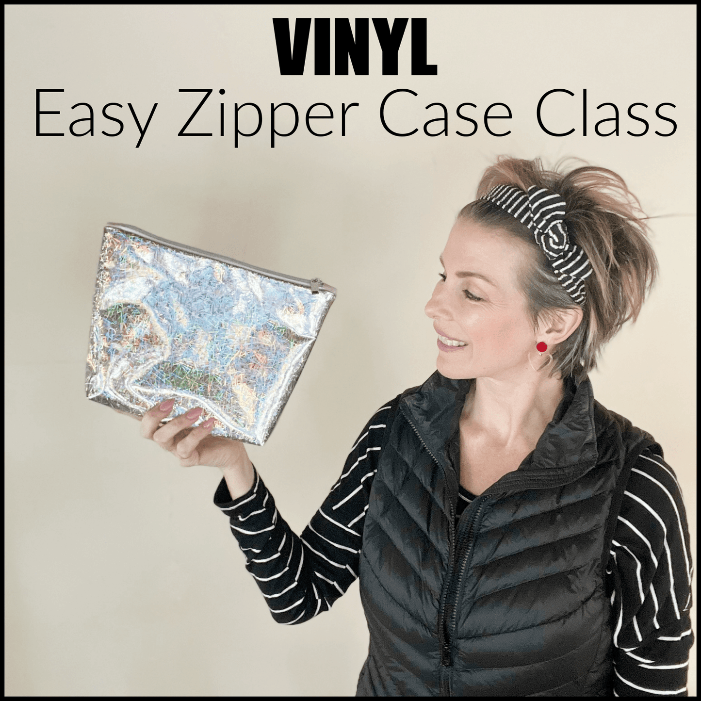 Vinyl Easy Zipper Case Class, woman holding silver case.