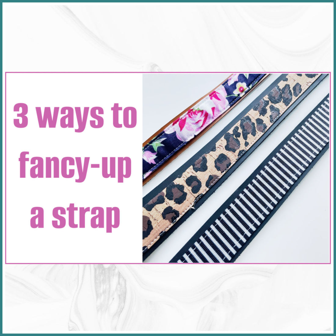 3 ways to fancy up your straps