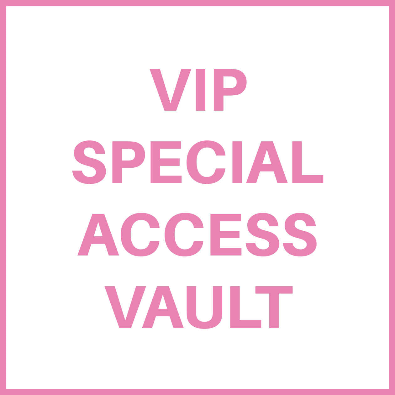 VIP SPECIAL ACCESS