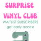 Surprise Vinyl Club
