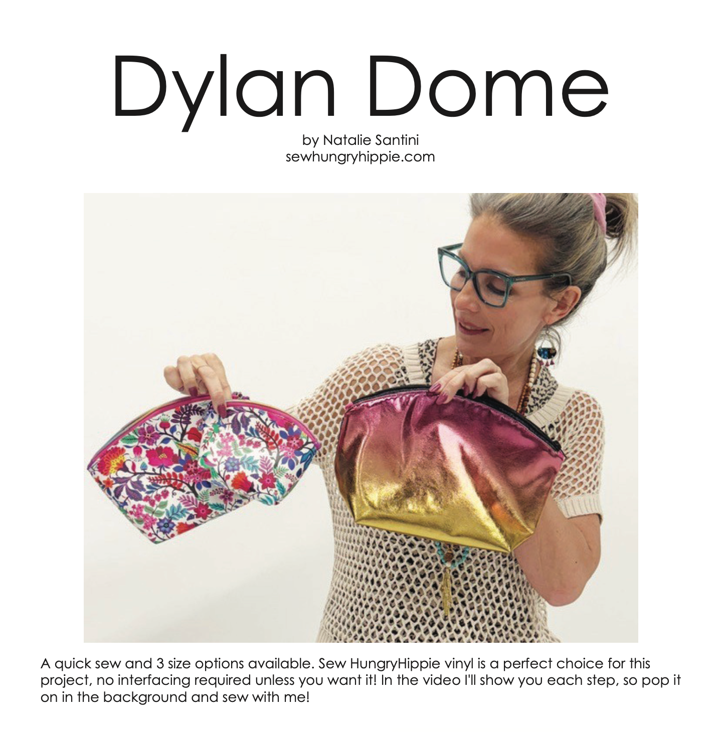Pattern cover for the Dylan Dome sewing pattern text with photo of Natalie holding three colorful domed pouches