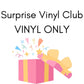 Surprise Vinyl Club 2025 VINYL ONLY