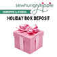 Holiday Box Deposit -- please read! DEPOSIT ONLY