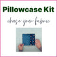 Pillowcase Bundle Kit