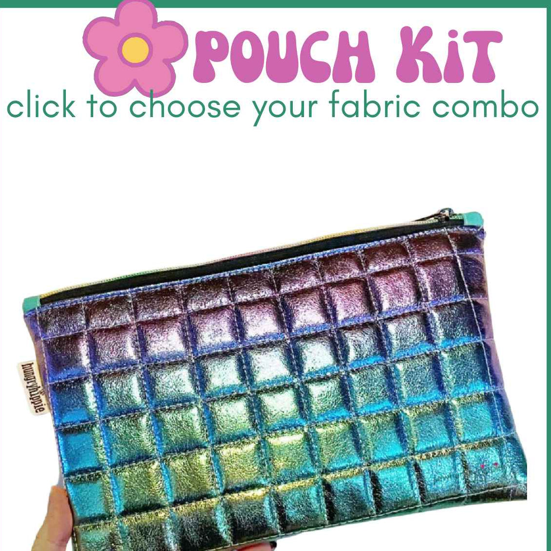 Colorful grid-patterned pouch held by a hand with text 'Pouch Kit' and 'click to choose your fabric combo' on a green border.