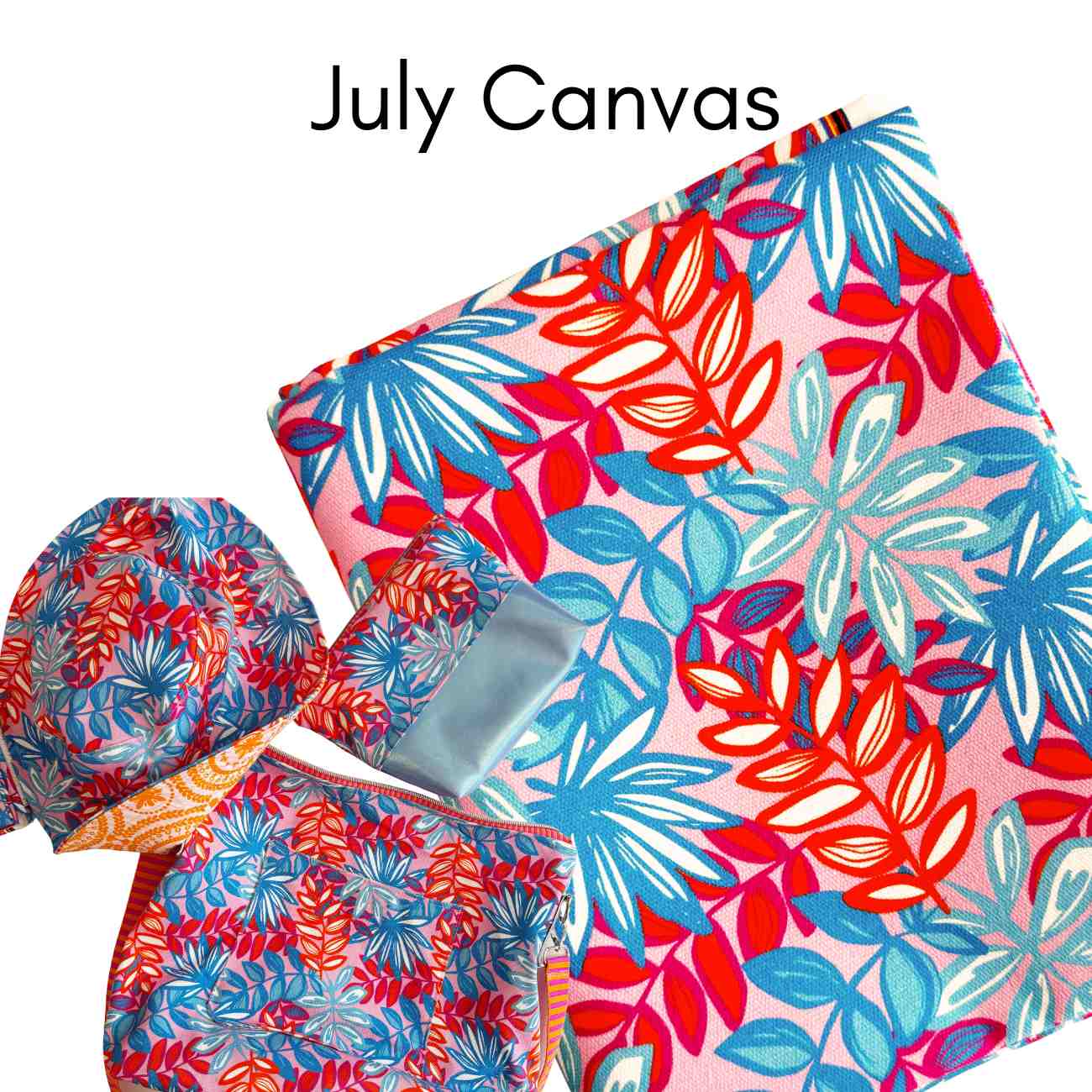 Promotional image text overlay reading 'July Canvas' showcasing a tropical pink and blue canvas fabric alongside a handmade bucket hat, zippered pouch, and tote bag created with the club materials